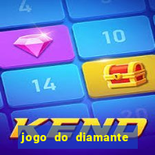 jogo do diamante para ganhar dinheiro